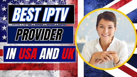 THE BEST IPTV PROVIDER IN USA AND UK