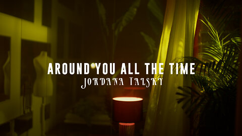 “Around You All the Time” by Jordana Talsky