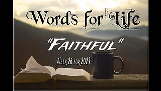 Words for Life: Faithful (Week 26)