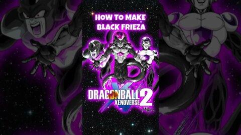 How to make BLACK FRIEZA Dragonball Xenoverse 2