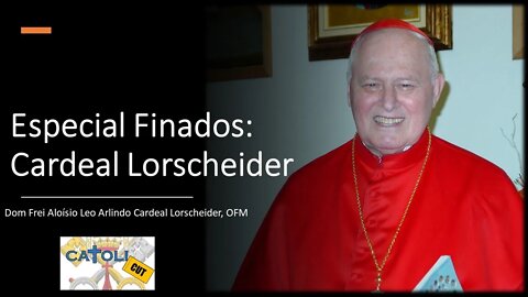 CATOLICUT - Especial Finados: Cardeal Lorscheider