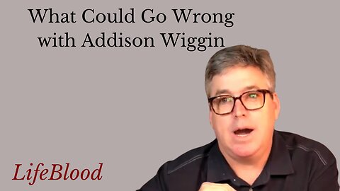 What Could Go Wrong with Addison Wiggin