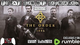 Horror Business | Episode 2 | The Order:1886 - The Late Show With sophmorejohn