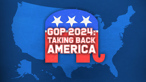 GOP 2024: TAKING BACK AMERICA