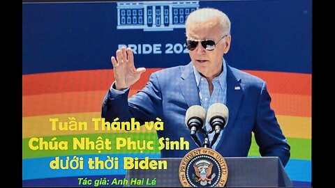 TUẦN THÁNH VÀ CHÚA PHỤC SINH DƯỚI THỜI BIDEN Tác giả: Anh Hai Lá