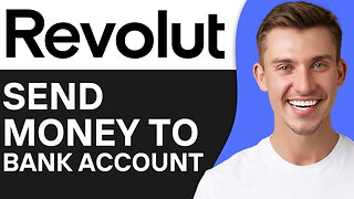 HOW TO SEND MONEY FROM REVOLUT TO BANK ACCOUNT