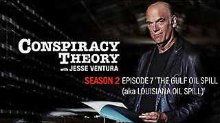 Conspiracy Theory with Jesse Ventura (Season 2: Episode 7 ‘Gulf Oil Spill’)