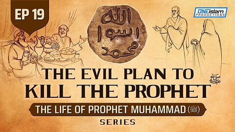 The Evil Plan To Kill The Prophet (SAW) | Ep 19 | The Life Of Prophet Muhammad ﷺ Series