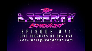 The Liberty Broadcast: Episode #71