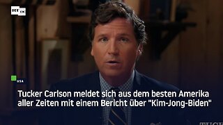 Tucker Carlson meldet sich mit einem Bericht über "Kim-Jong-Biden"