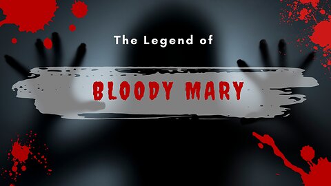 The Legend of Bloody Mary