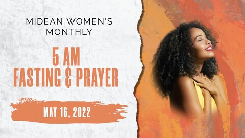 MAY 2022 - MIDEAN WOMEN MONTHLY PRAYER & FASTING GATHERING - DAY 1