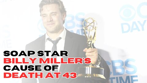 Soap star Billy Miller's cause of death at 43