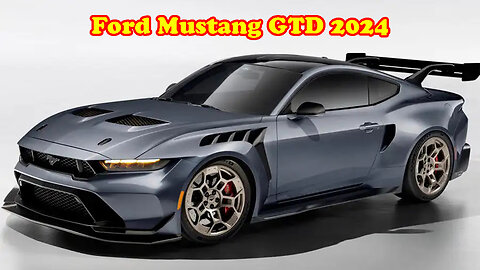 Ford Mustang GTD 2024 is a carbonfibre bodied
