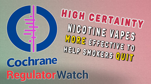 HIGH CERTAINTY | Nicotine Vapes More Effective to Help Smokers Quit | RegWatch