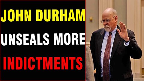 JOHN DURHAM UNSEALS MORE INDICTMENTS 02/19/2022 - PATRIOT MOVEMENT