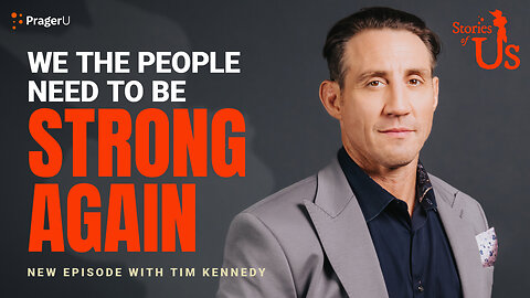 Tim Kennedy: We the People Need to Be Strong Again | Stories of Us