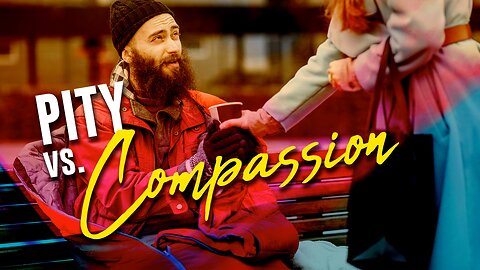 Pity vs. Compassion: Is Your Kindness Misguided?