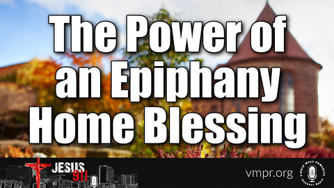 27 Apr 22, Jesus 911: The Power of an Epiphany Home Blessing