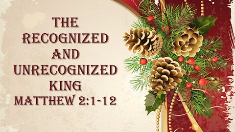 Behold the King 04: The Recognized and Unrecognized King, Matthew 2:1-12
