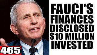 465. Fauci's Finances Disclosed $10 Million Invested