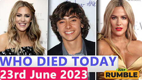 11 Famous Celebrities Who died Today 23rd June 2023