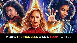 Why did the MCU Movie "The Marvels" Flop?