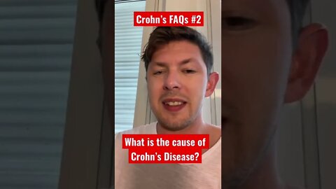 Crohn’s FAQs #2: What is the cause of Crohn’s Disease?