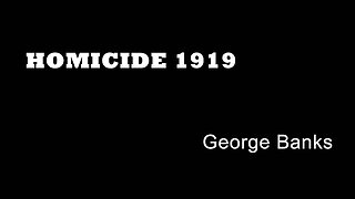 Homicide 1919 - George Banks - Attempted Murder - Kennington True Crime - Mad Killers - London