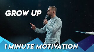 Grow Up | Minute Motivation