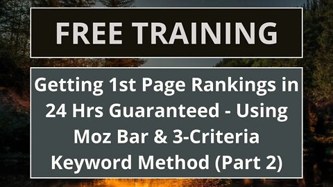 Getting 1st Page Rankings in 24 Hrs Guaranteed - Using Moz Bar & 3-Criteria Keyword Method (Part 2)