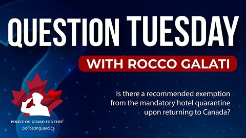 Question Tuesday with Rocco- Is there a recommended exemption from the mandatory hotel quarantine?