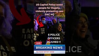 US Capitol Police arrest people for illegally, violently protesting near DNC HQ