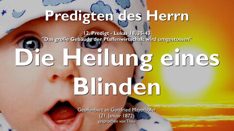 Jesus erklärt... Heilung durch Mein Wort & Licht ❤️ Predigten des Herrn Lukas 18:35-43