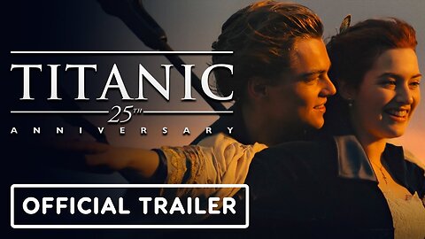 Titanic 25th Anniversary - Official Trailer