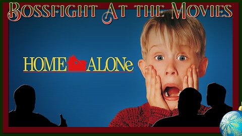 Bossfight at the movies - Home Alone