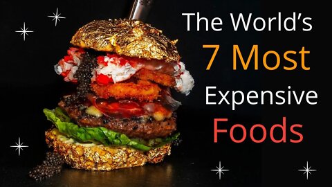 The World’s 7 Most Expensive Foods