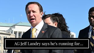 AG Jeff Landry says he's running for Governor of Louisiana because Dems are underperforming