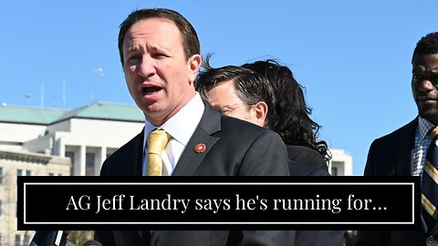 AG Jeff Landry says he's running for Governor of Louisiana because Dems are underperforming