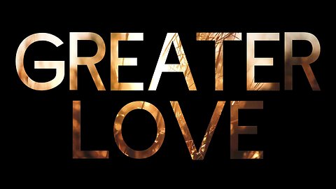 Greater Love