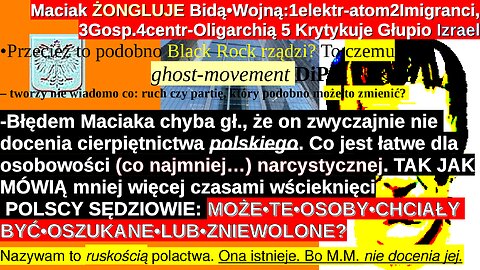 Maciak ŻONGLUJE Bidą•Wojną!1elektr-atom2Imigranci, 3Gosp.4centr-Oligarchią 5 Krytykuje Głupio Izrael