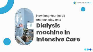 How Long Your Loved One Can Stay on a Dialysis Machine in Intensive Care?