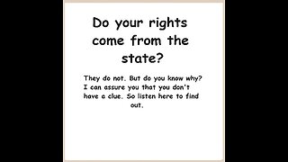 I present to you the truth about where your rights come from. You think you know, but you don't.