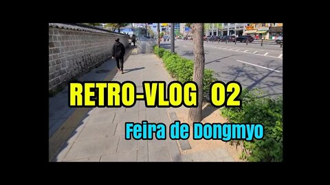 RETRO-VLOG #02 - Conhecendo a região da feira de rua, como chegar Feira de Rua de Dongmyo