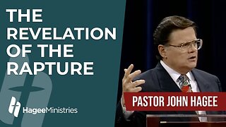 Pastor John Hagee - "The Revelation of the Rapture"