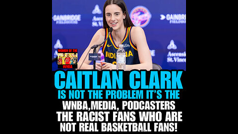 WNBAB #8 CAITLAN CLARK IS NOT THE PROBLEM!