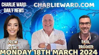 CHARLIE WARD DAILY NEWS WITH PAUL BROOKER & DREW DEMI -MONDAY 18TH MARCH 2024