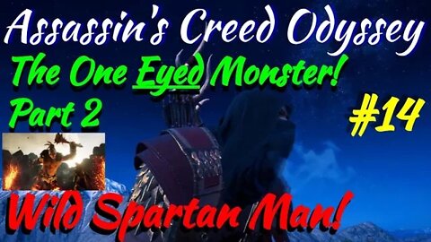 Assassin's Creed Odyssey - Wild Spartan Man! #14 "One Eyed Monster P2."