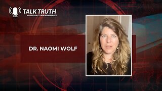 Talk Truth 05.18.23 - Dr. Naomi Wolf