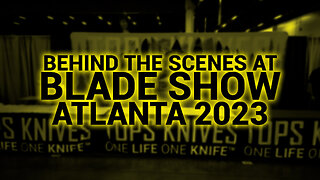 YOU WON'T BELIVE WHAT HAPPENED @ BLADE SHOW ATLANTA 2023 (RUMBLE EXCLUSIVE)